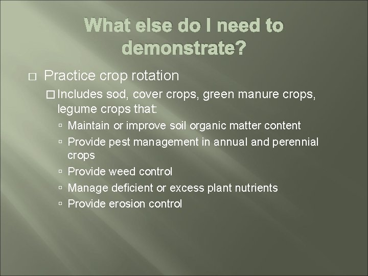 What else do I need to demonstrate? � Practice crop rotation � Includes sod,