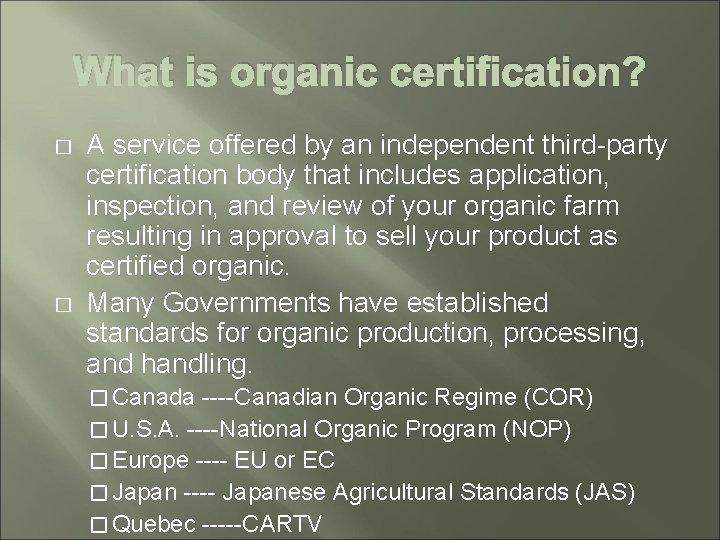 What is organic certification? � � A service offered by an independent third-party certification