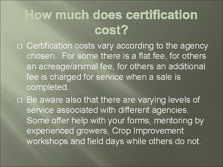 How much does certification cost? � � Certification costs vary according to the agency