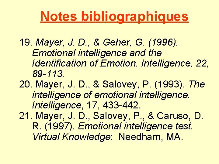 Notes bibliographiques 19. Mayer, J. D. , & Geher, G. (1996). Emotional intelligence and