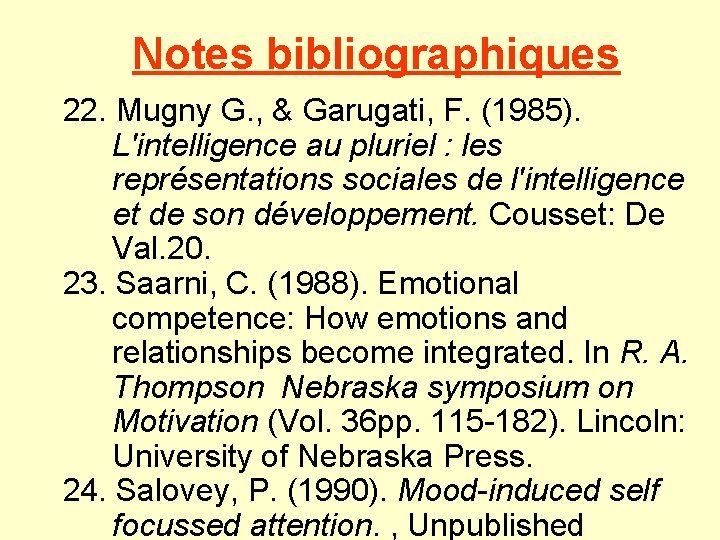 Notes bibliographiques 22. Mugny G. , & Garugati, F. (1985). L'intelligence au pluriel :
