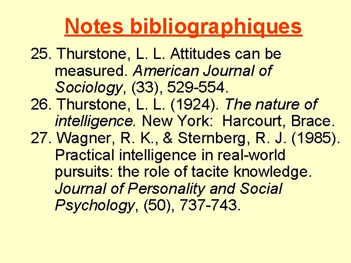 Notes bibliographiques 25. Thurstone, L. L. Attitudes can be measured. American Journal of Sociology,