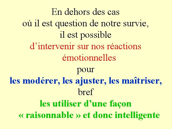 En dehors des cas où il est question de notre survie, il est possible