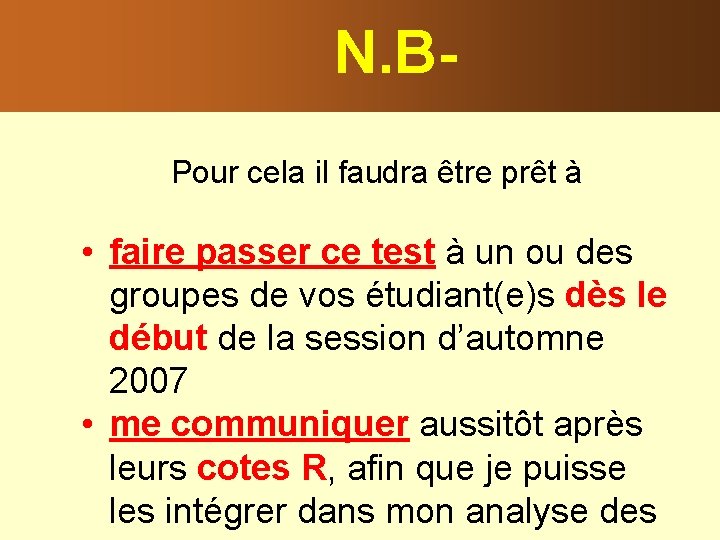 N. BPour cela il faudra être prêt à • faire passer ce test à