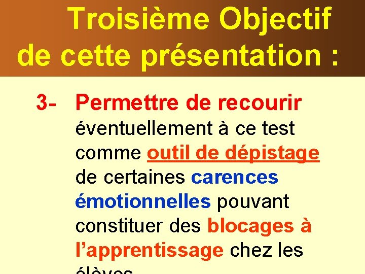 Troisième Objectif de cette présentation : 3 - Permettre de recourir éventuellement à ce