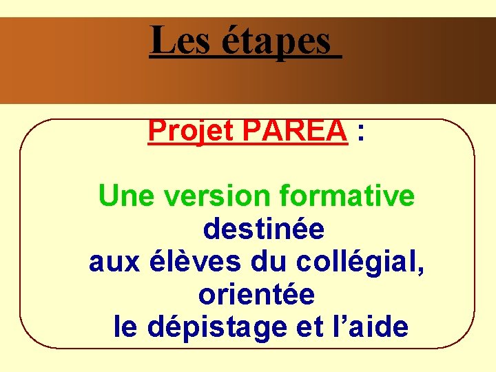 Les étapes Projet PAREA : Une version formative destinée aux élèves du collégial, orientée