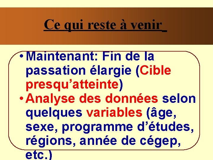 Ce qui reste à venir • Maintenant: Fin de la passation élargie (Cible presqu’atteinte)