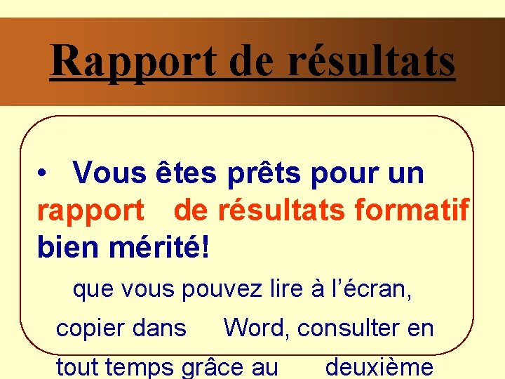 Rapport de résultats • Vous êtes prêts pour un rapport de résultats formatif bien