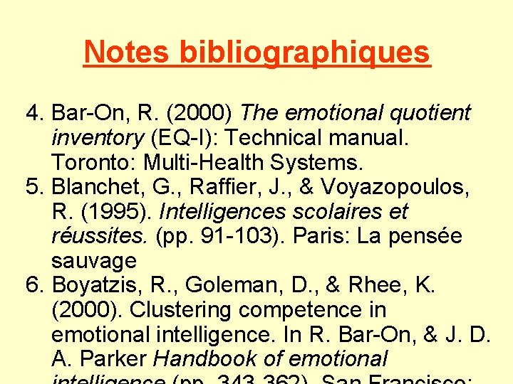 Notes bibliographiques 4. Bar-On, R. (2000) The emotional quotient inventory (EQ-I): Technical manual. Toronto: