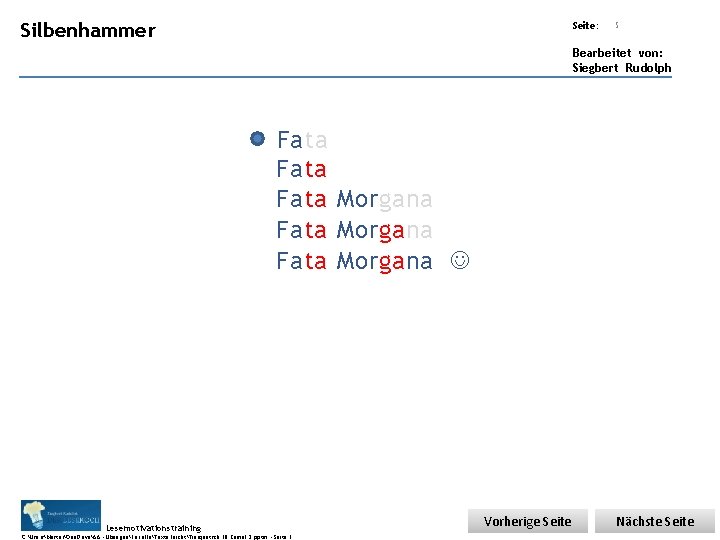 Übungsart: Silbenhammer Seite: 5 Bearbeitet von: Siegbert Rudolph Fata Morgana Fata Morgana Lesemotivationstraining C: