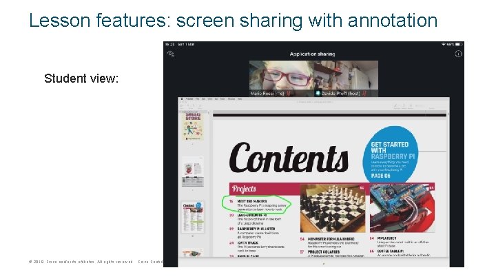 Lesson features: screen sharing with annotation Student view: © 2018 Cisco and/or its affiliates.