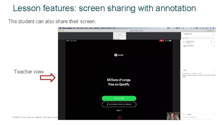 Lesson features: screen sharing with annotation The student can also share their screen: Teacher