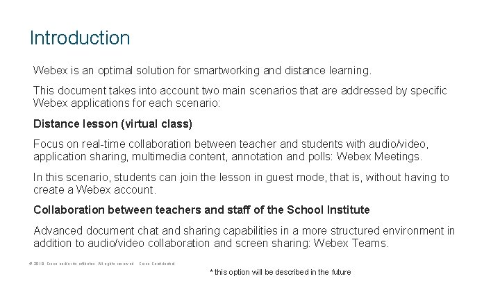 Introduction Webex is an optimal solution for smartworking and distance learning. This document takes
