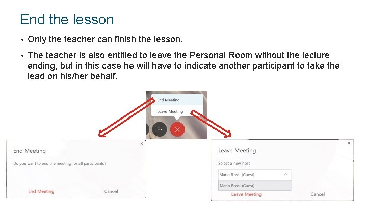 End the lesson • Only the teacher can finish the lesson. • The teacher