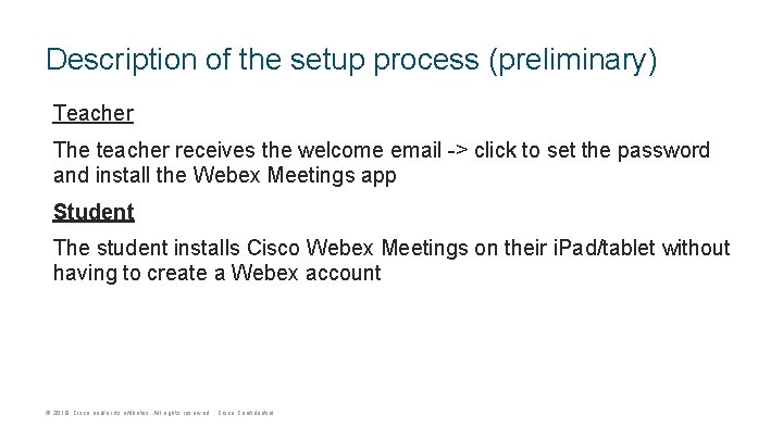 Description of the setup process (preliminary) Teacher The teacher receives the welcome email ->