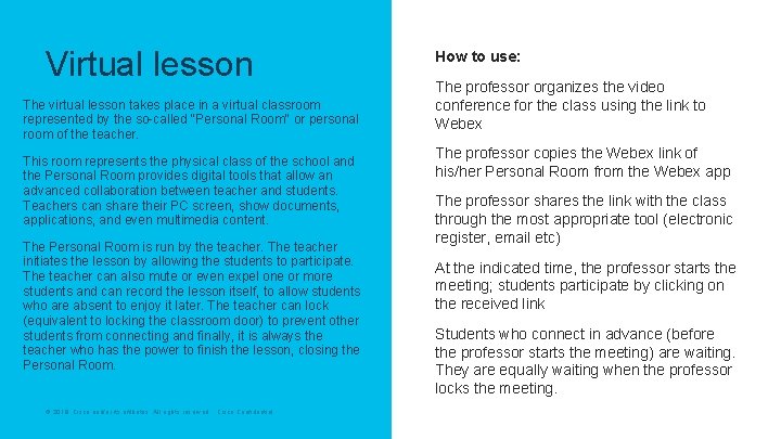 Virtual lesson The virtual lesson takes place in a virtual classroom represented by the