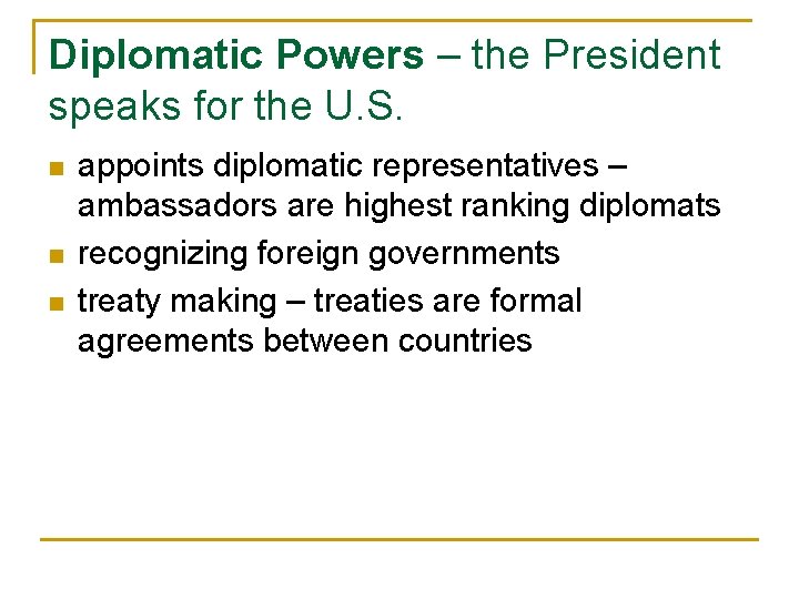 Diplomatic Powers – the President speaks for the U. S. n n n appoints