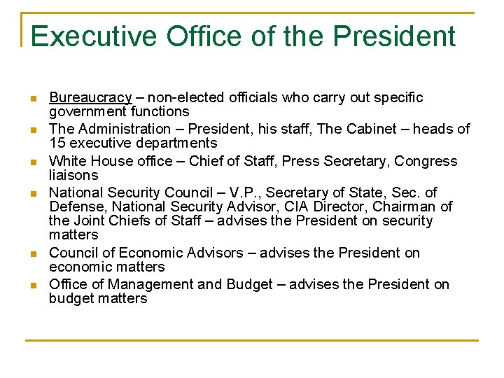 Executive Office of the President n n n Bureaucracy – non-elected officials who carry