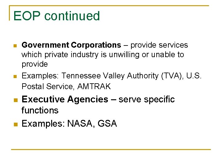 EOP continued n n Government Corporations – provide services which private industry is unwilling