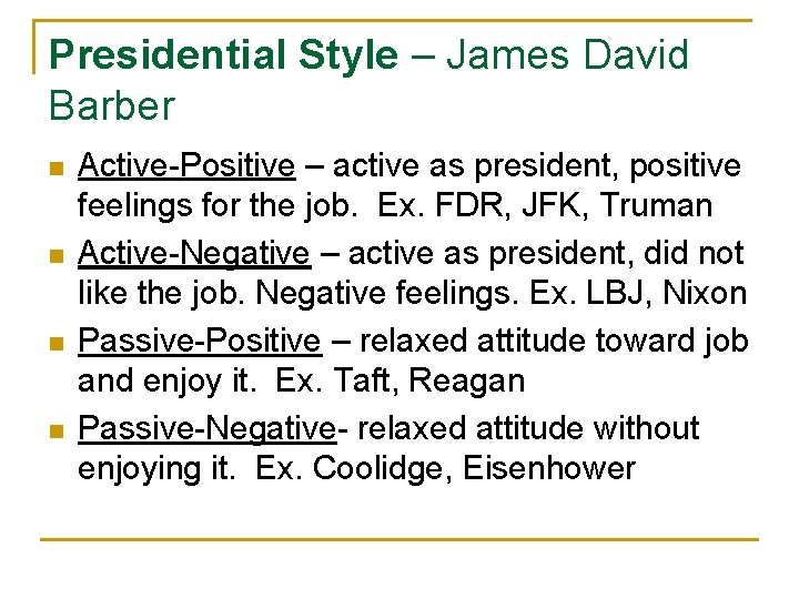 Presidential Style – James David Barber n n Active-Positive – active as president, positive