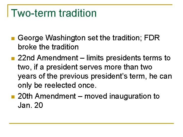 Two-term tradition n George Washington set the tradition; FDR broke the tradition 22 nd