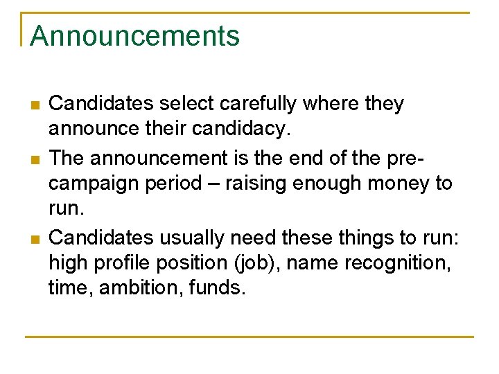 Announcements n n n Candidates select carefully where they announce their candidacy. The announcement