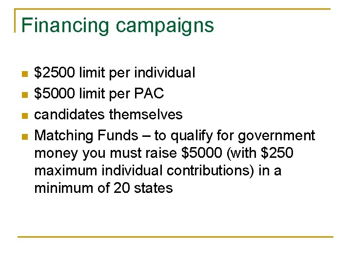 Financing campaigns n n $2500 limit per individual $5000 limit per PAC candidates themselves