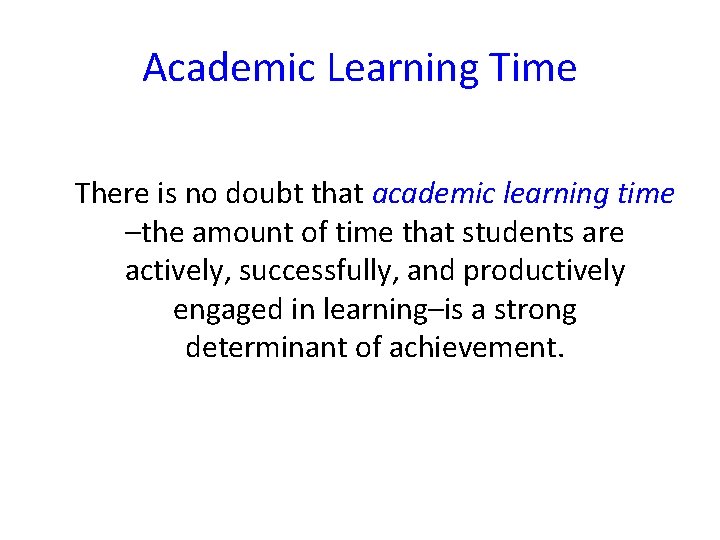 Academic Learning Time There is no doubt that academic learning time –the amount of