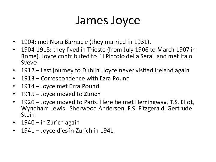 James Joyce • 1904: met Nora Barnacle (they married in 1931). • 1904 -1915: