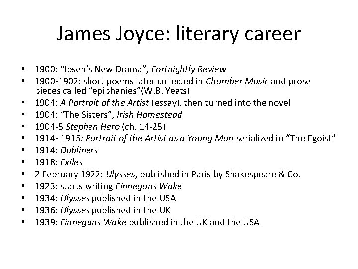 James Joyce: literary career • 1900: “Ibsen’s New Drama”, Fortnightly Review • 1900 -1902: