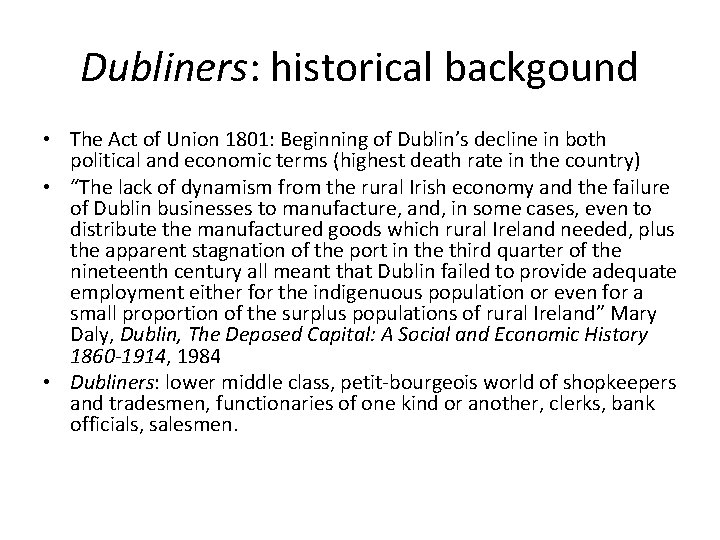 Dubliners: historical backgound • The Act of Union 1801: Beginning of Dublin’s decline in