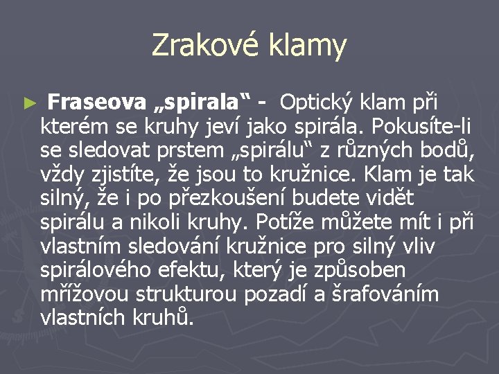 Zrakové klamy ► Fraseova „spirala“ - Optický klam při kterém se kruhy jeví jako