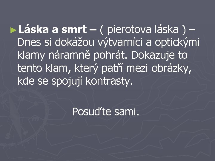  ►Láska a smrt – ( pierotova láska ) – Dnes si dokážou výtvarníci