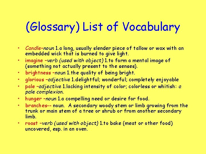 (Glossary) List of Vocabulary • • Candle–noun 1. a long, usually slender piece of