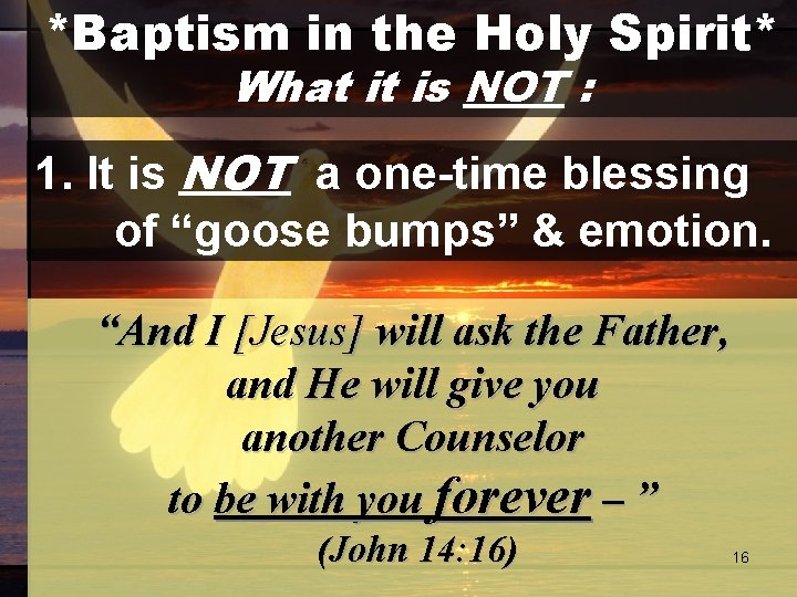 *Baptism in the Holy Spirit* What it is NOT : 1. It is NOT