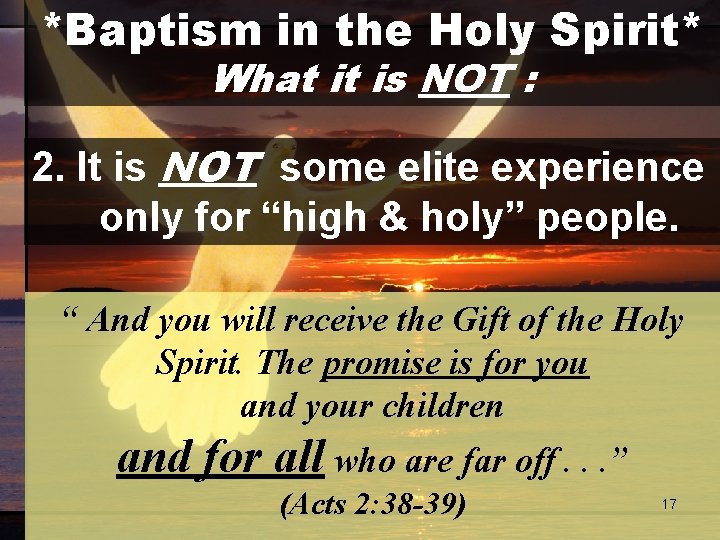 *Baptism in the Holy Spirit* What it is NOT : 2. It is NOT