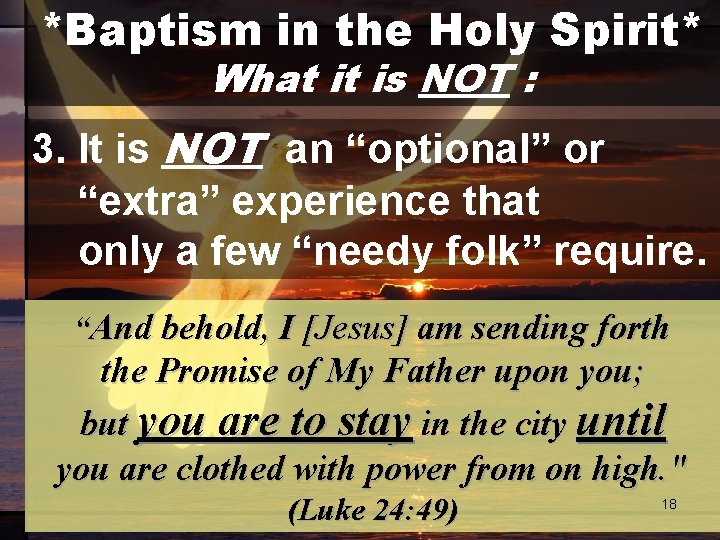 *Baptism in the Holy Spirit* What it is NOT : 3. It is NOT