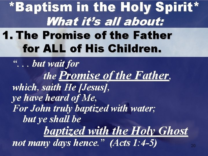 *Baptism in the Holy Spirit* What it’s all about: 1. The Promise of the