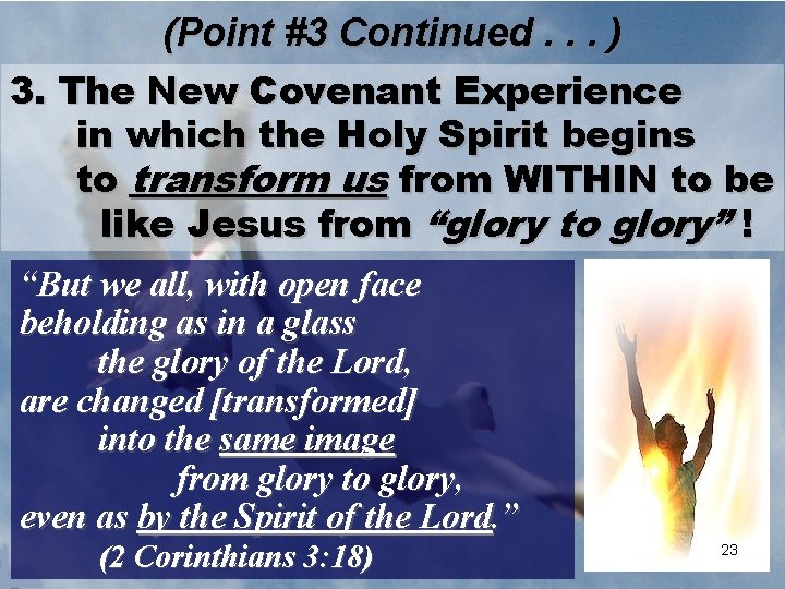 (Point #3 Continued. . . ) 3. The New Covenant Experience in which the