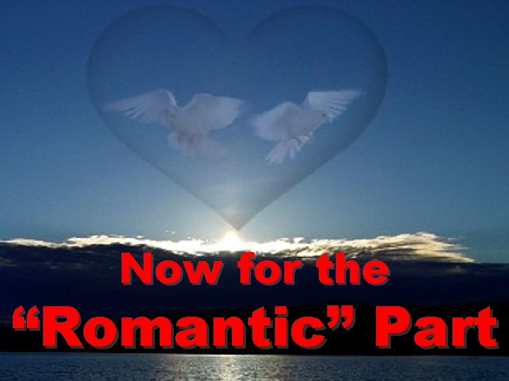 Now for the “Romantic” Part 33 