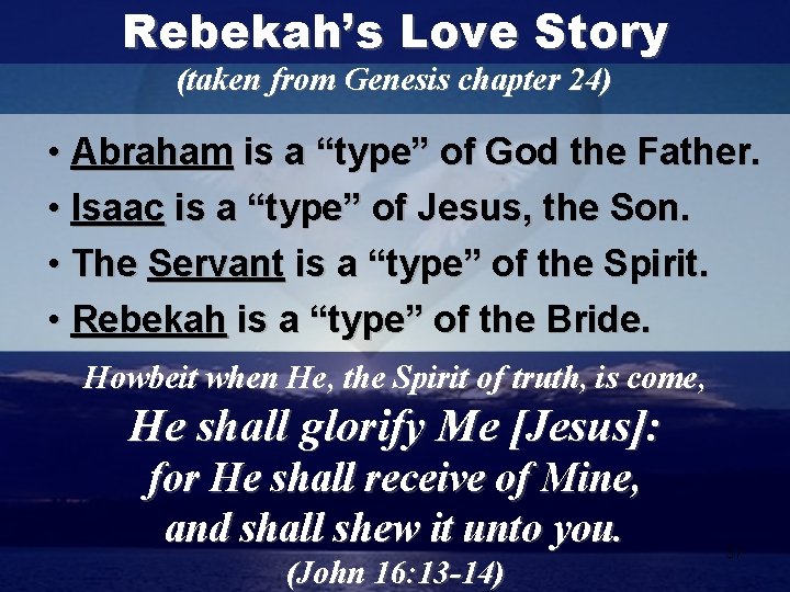 Rebekah’s Love Story (taken from Genesis chapter 24) • Abraham is a “type” of