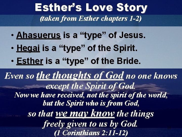 Esther’s Love Story (taken from Esther chapters 1 -2) • Ahasuerus is a “type”