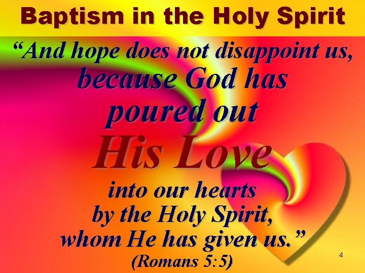 Baptism in the Holy Spirit “And hope does not disappoint us, because God has