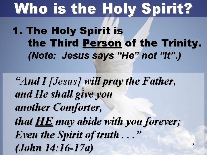 Who is the Holy Spirit? 1. The Holy Spirit is the Third Person of