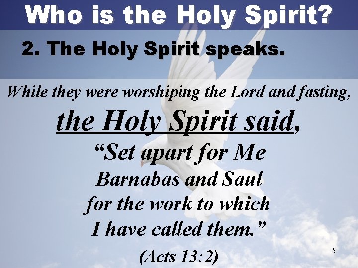 Who is the Holy Spirit? 2. The Holy Spirit speaks. While they were worshiping