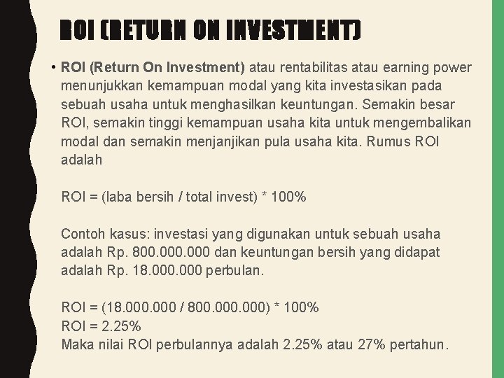 ROI (RETURN ON INVESTMENT) • ROI (Return On Investment) atau rentabilitas atau earning power