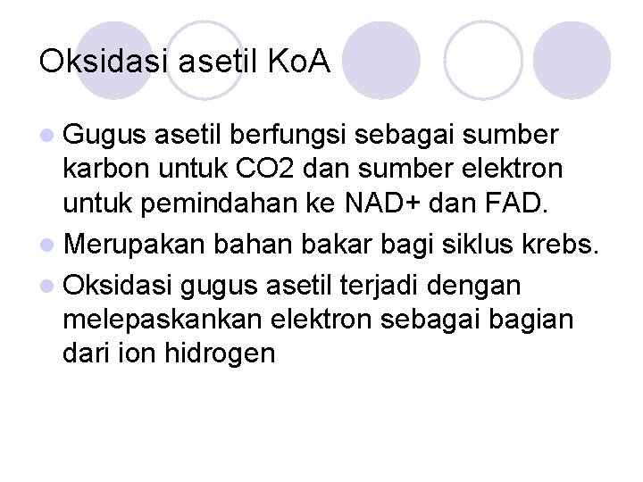 Oksidasi asetil Ko. A l Gugus asetil berfungsi sebagai sumber karbon untuk CO 2