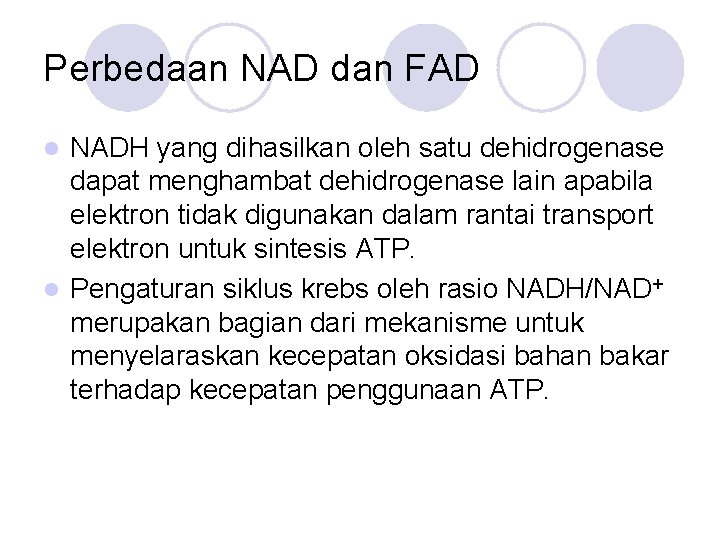 Perbedaan NAD dan FAD NADH yang dihasilkan oleh satu dehidrogenase dapat menghambat dehidrogenase lain