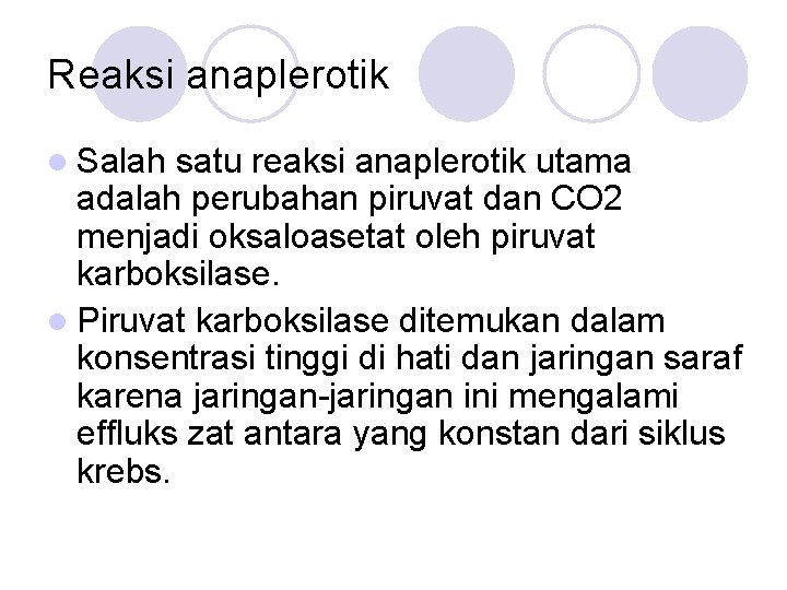 Reaksi anaplerotik l Salah satu reaksi anaplerotik utama adalah perubahan piruvat dan CO 2