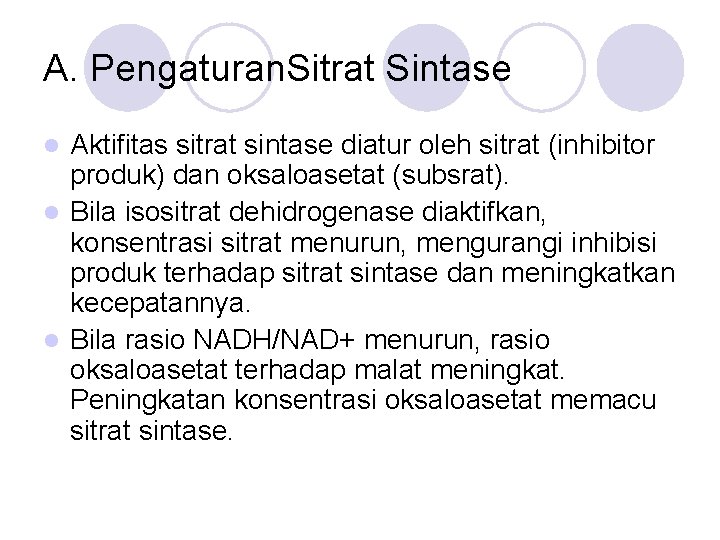 A. Pengaturan. Sitrat Sintase Aktifitas sitrat sintase diatur oleh sitrat (inhibitor produk) dan oksaloasetat